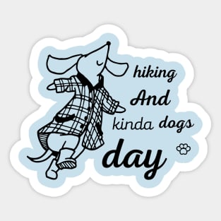 hiking and dogs kinda day Sticker